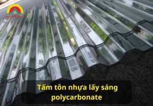 Báo giá tôn nhựa trong suốt lấy sáng Polycarbonate 2024