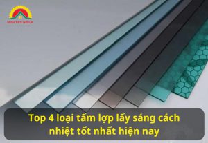 Top 4 loại tấm lợp cách nhiệt lấy sáng tốt nhất hiện nay